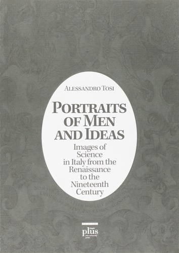 9788884925114-Portraits of Men and Ideas. Images of Science in Italy from the Renaissance to t