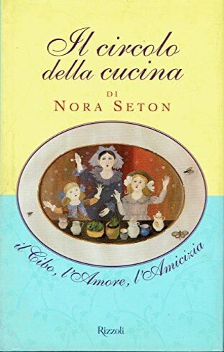 9788817863155-Il circolo della cucina. Il cibo, l'amore, l'amicizia.