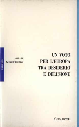 9788870427462-Un voto per l'Europa tra desiderio e delusione. Gli italiani e le elezioni europ