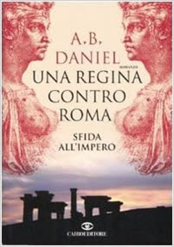 9788860520739-Una regina contro Roma. Sfida all'Impero.