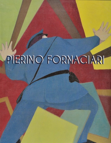 Pierino Fornaciari 1918 - 2009. Dal neorealismo all'arte programmata.
