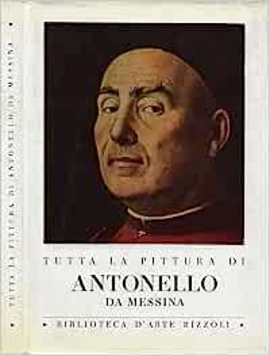 Tutta la pittura di Antonello da Messina.