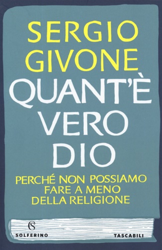 9788828202929-Quant' è vero dio.  Perché non possiamo fare a meno della religione.