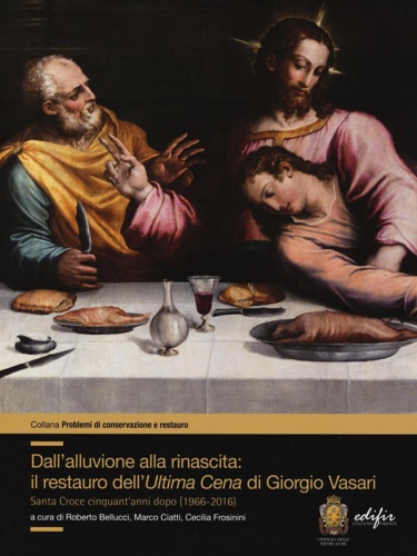 9788879708050-Dall'alluvione alla rinascita: il restauro dell'«Ultima cena» di Giorgio Vasari.
