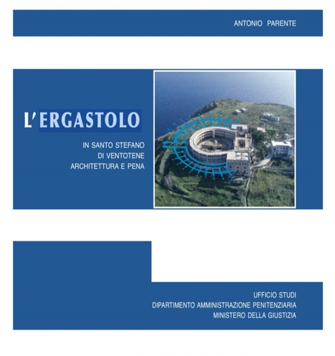 L'ergastolo in Santo Stefano di Ventotene. Architettura e pena.