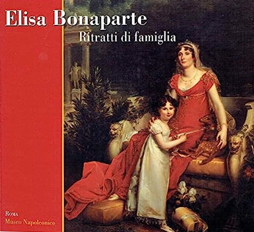 9788872466131-Elisa Bonaparte. Ritratti di famiglia.