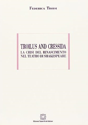 9788881143887-Troilus and Cressidra. La crisi del Rinascimento nel teatro di Shakespeare