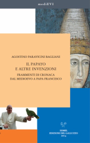 9788884505682-Il papato e altre invenzioni. Frammenti di cronaca dal Medioevo a papa Francesco
