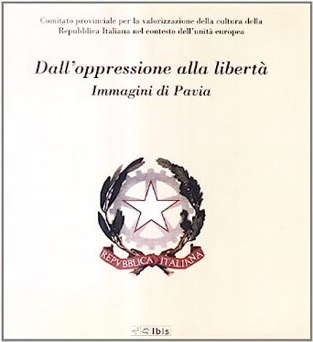 9788871643076-Dall'oppressione alla libertà. Immagini di Pavia.