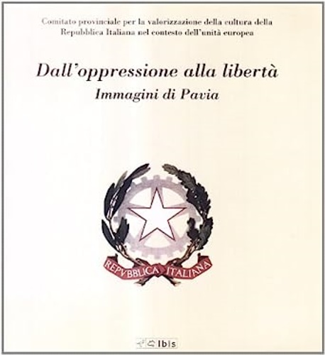 9788871643076-Dall'oppressione alla libertà. Immagini di Pavia.
