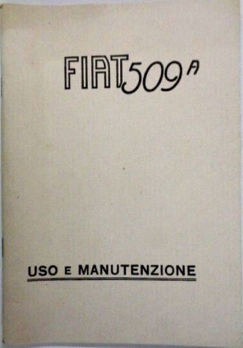 Uso e manuntenzione della vettura Fiat 509 a. Copia anastatica omaggio.