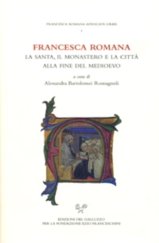 9788884503480-Francesca Romana. La santa, il monastero e la città alla fine del medioevo.