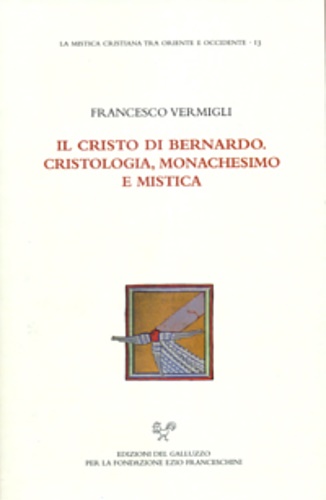 9788884502025-Il Cristo di Bernardo. Cristologia, monachesimo e mistica.