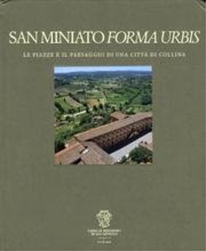 9788863154894-San Miniato Forma Urbis. Le piazze e il paesaggio di una città di collina.