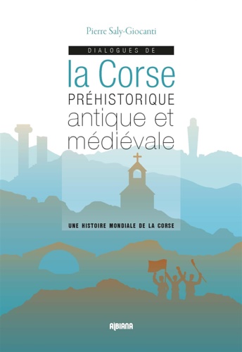 9782824111605-Dialogues de la corse préhistorique antique et médiévale: Une histoire mondiale