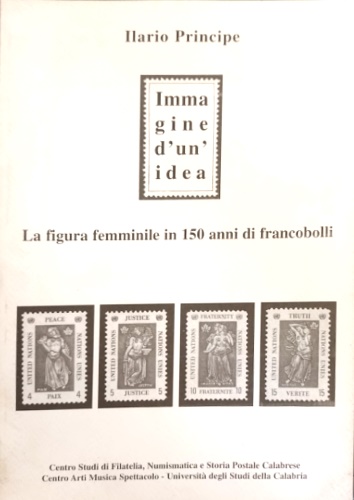9788886067560-Immagine d'un'idea. La figura femminile in 150 anni di francobolli (1840-1990).