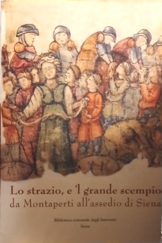 9788890210631-Lo strazio e il grande scempio da Montaperti all'assedio di Siena.