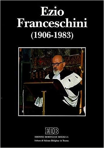 9788810403914-Ezio Franceschini (1906-1983). Scritti documenti commemorazioni testimonianze.