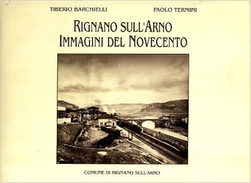 Rignano sull'Arno. Immagini del Novecento.