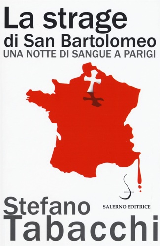 9788869732713-La strage di san Bartolomeo. Una notte di sangue a Parigi.