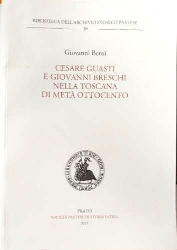 Cesare Guasti e Giovanni Breschi nella Toscana di metà Ottocento.