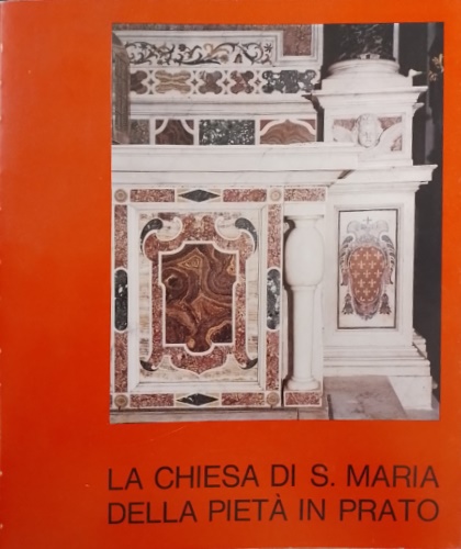 La chiesa di S. Maria della Pietà in Prato.