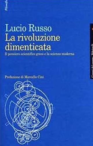 9788807102103-La rivoluzione dimenticata. Il pensiero scientifico greco e la scienza moderna.