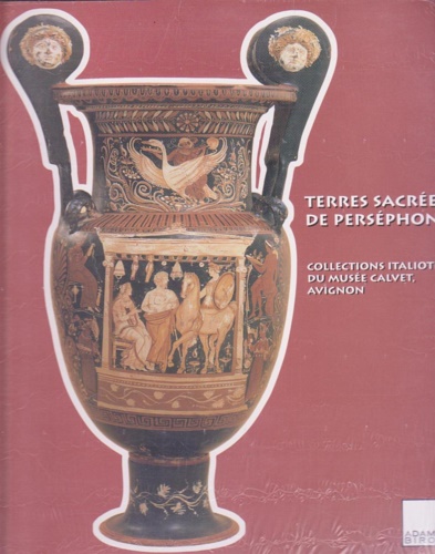 9782876602816-Terres sacrées de Perséphone. Collections italiotes du musée Calvet, Avignon.