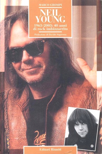 9788835952800-Neil Young. 1963-2003. 40 anni di rock imbizzarrito.