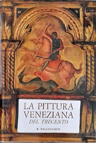 La Pittura veneziana del Trecento.