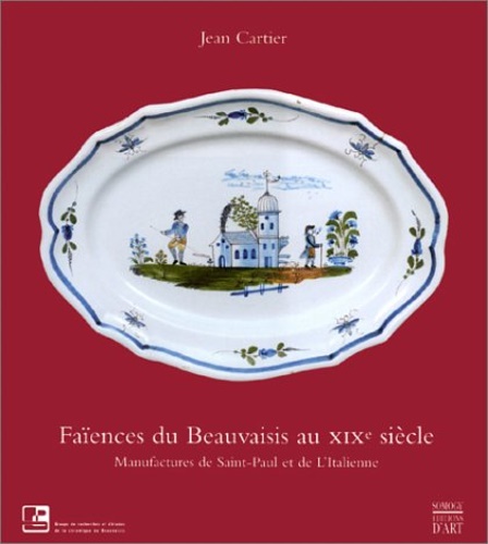 9782850565649-Faiences du Beauvaisis au XIX siècle. Manufactures de Saint Paul et de l' Italie