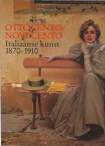 Ottocento/Novecento : Italiaanse kunst 1870-1910.