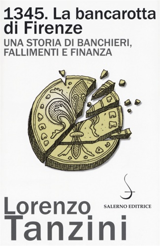 9788869732744-1345. La bancarotta di Firenze. Una storia di banchieri, fallimenti e finanza.