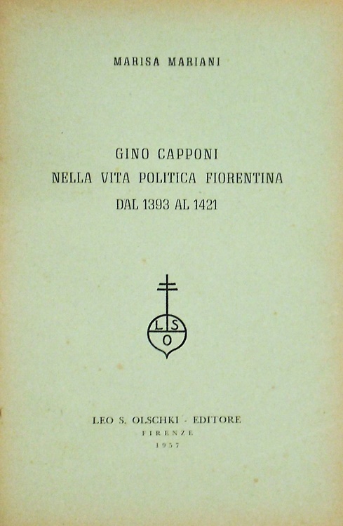 Gino Capponi nella vita politica fiorentina dal 1393 al 1421.