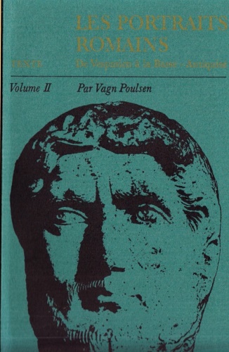 Les portraits romains. De Vespasien à la basse Antiquitè. Vol.II:texte.