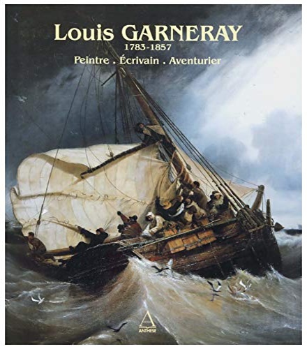 9782904420948-Louis Garneray: 1783-1857, peintre, écrivain, aventurier.