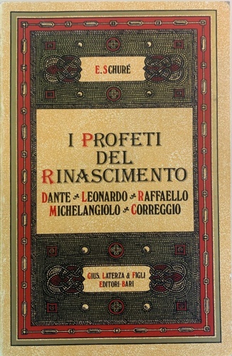 I profeti del Rinascimento. Dante, Leonardo da Vinci, Raffaello,  Michelangiolo,