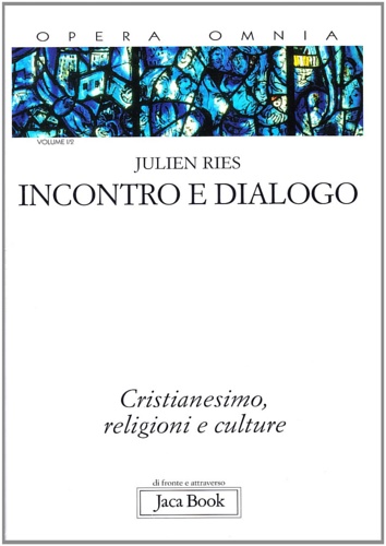 9788816408999-Incontro e dialogo. Cristianesimo, religioni e culture.