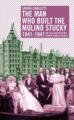 9788888028699-The man who built the molino Stucky 1841-1941.