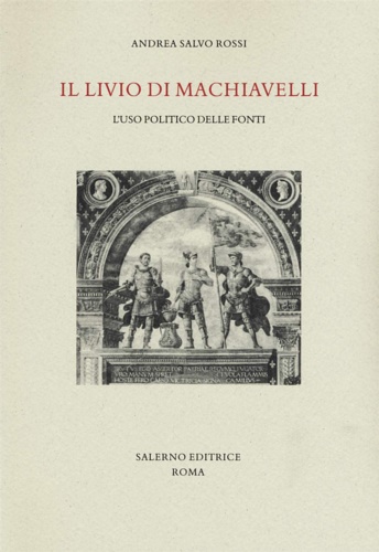 9788869735417-Il Livio di Machiavelli. L'uso politico delle fonti.