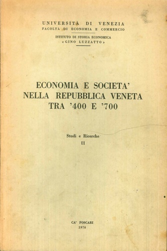 Economia e società nella Repubblica Veneta tra '400 e '700. Studi e Ricerche II.