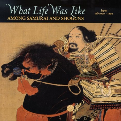 9780783554624-What Life Was Like Among Samurai and Shoguns: Japan, Ad 1000-1700: Feudal Japan.