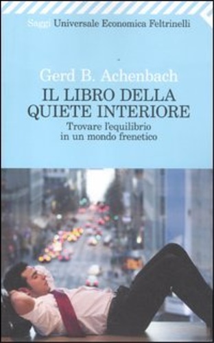 9788807723438-Il libro della quiete interiore. Trovare l'equilibrio in un mondo frenetico.