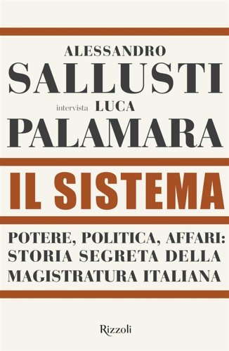 9788817157162-Il sistema. Potere, politica affari: storia segreta della magistratura italiana.