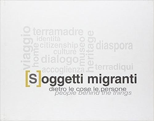 9788890644399-Soggetti migranti. Dietro le cose le persone. People behind the hings.