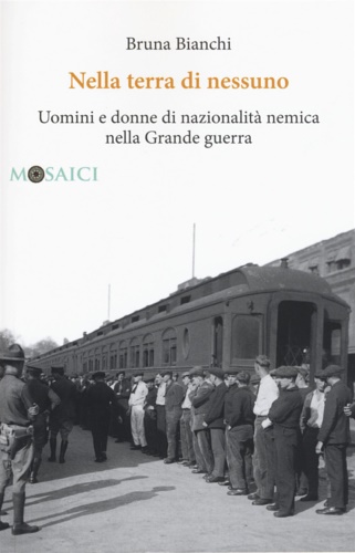 9788869732324-Nella terra di nessuno. Uomini e donne di nazionalità nemica nella Grande guerra