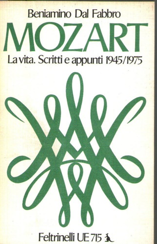 Mozart. La vita. Scritti e appunti 1945/1975.