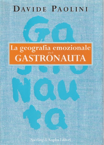 9788820039646-La geografia emozionale del gastronauta.