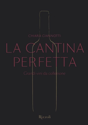 9788891838483-La cantina perfetta. Grandi vini da collezione.