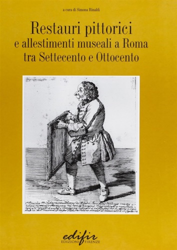 9788879703352-Restauri pittorici e allestimenti museali a Roma tra Settecento e Ottocento.